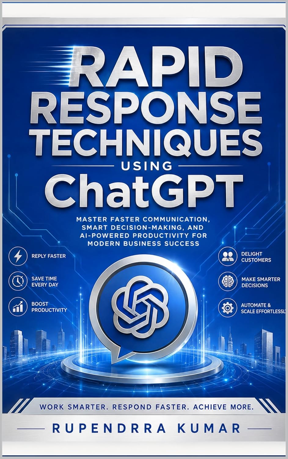 Rapid Response Techniques Using ChatGPT Master Faster Communication, Smart Decision-Making, and AI-Powered Productivity for Modern Business Success (English Edition) baixar o livro de graça