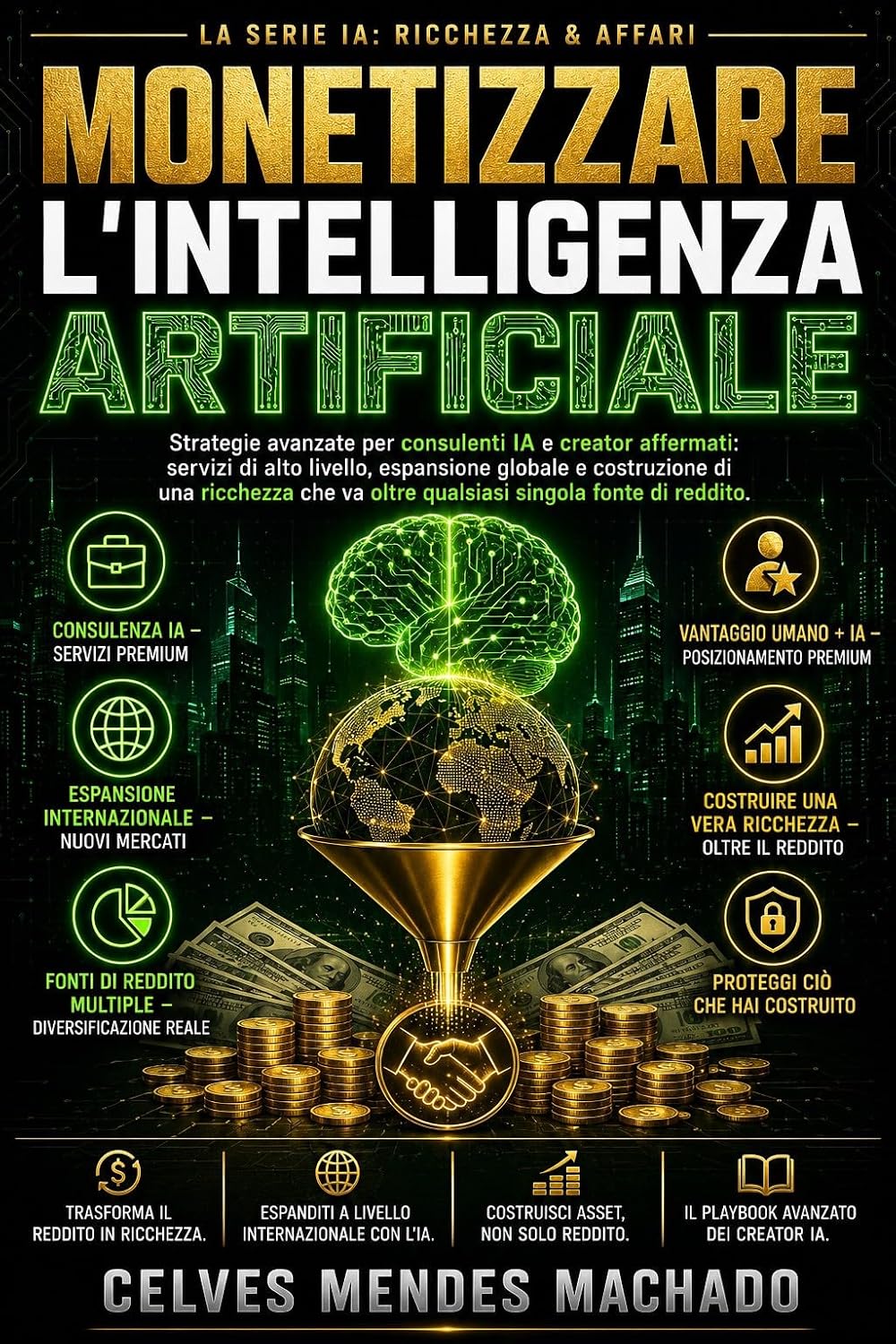 ler totalmente Monetizzare l’Intelligenza Artificiale: Strategie Avanzate per Consulenti IA — Servizi Alto-Prezzo, Scalare Oltre Te Stesso, e Costruire Ricchezza che... Affari con l'IA" Vol. 5) (Italian Edition)