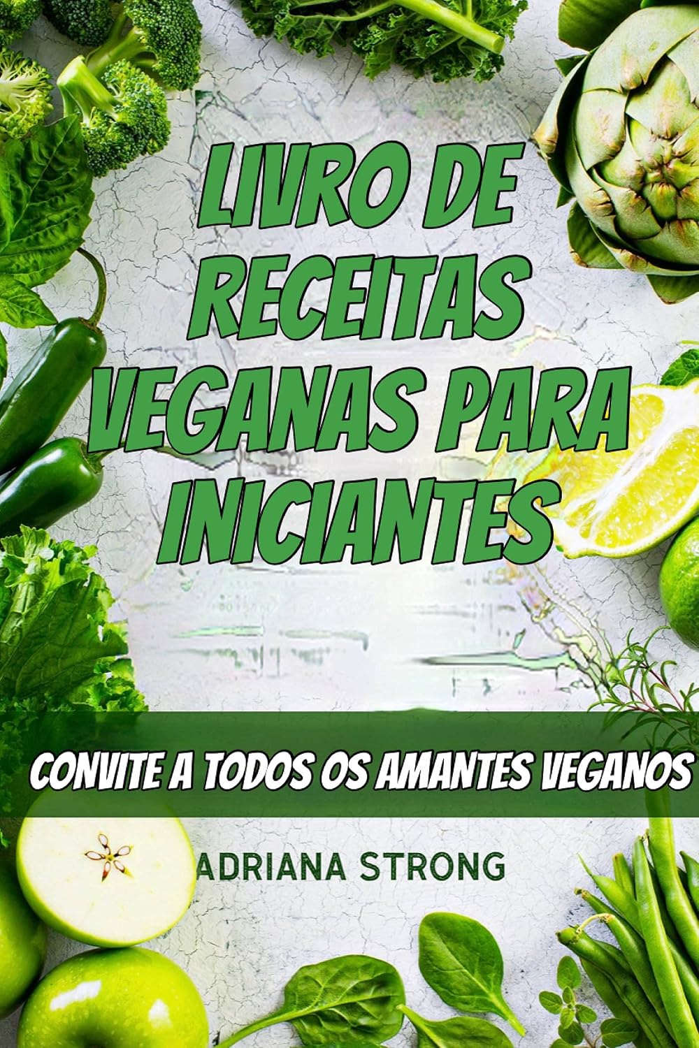 Livro de Receitas Veganas para Iniciantes: CONVITE A TODOS OS AMANTES VEGANOS baixar livro de graça
