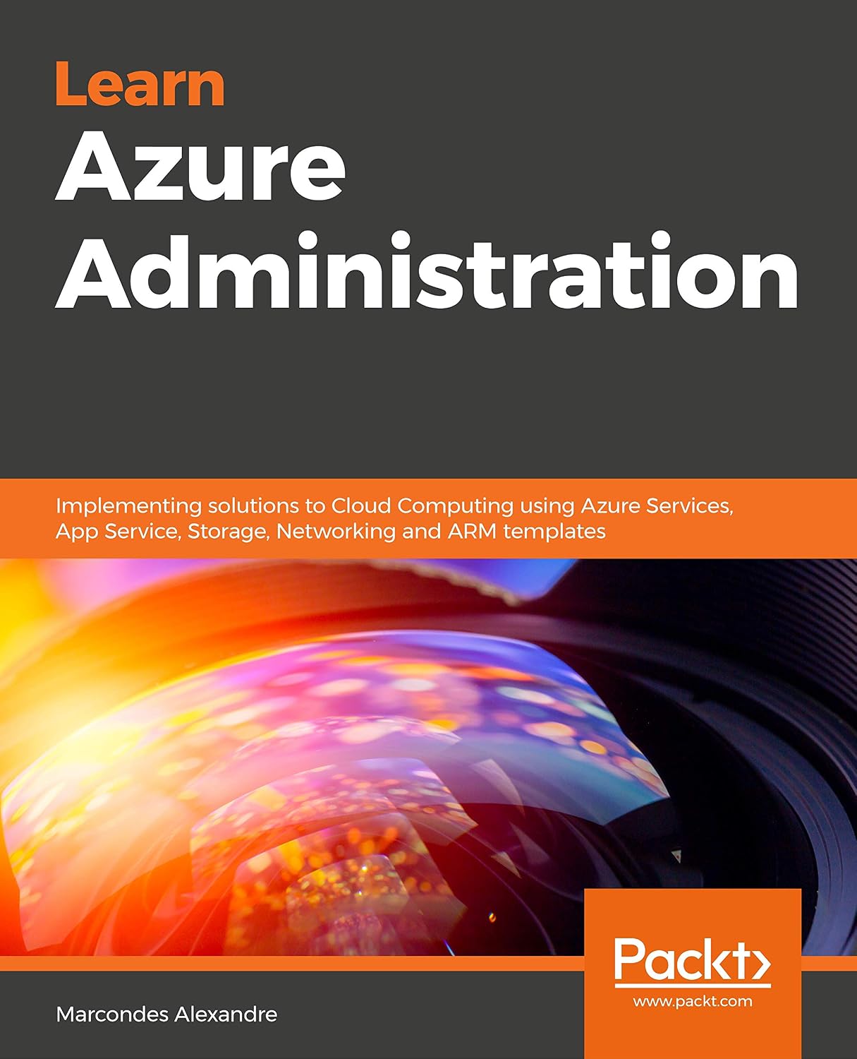 Learn Azure Administration: Implementing solutions to Cloud Computing using Azure Services, App Service, Storage, Networking and ARM templates baixar o livro de graça