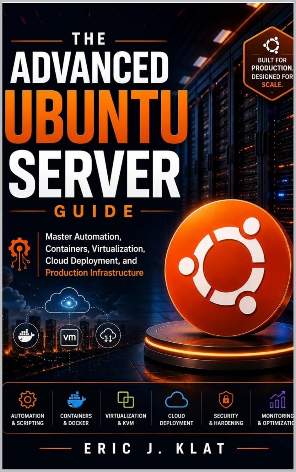 The Advanced Ubuntu Server Guide: Master Automation, Containers, Virtualization, Cloud Deployment, and Production Infrastructure (The Ubuntu Server Administration Series Book 2) (English Edition) baixar livro de graça