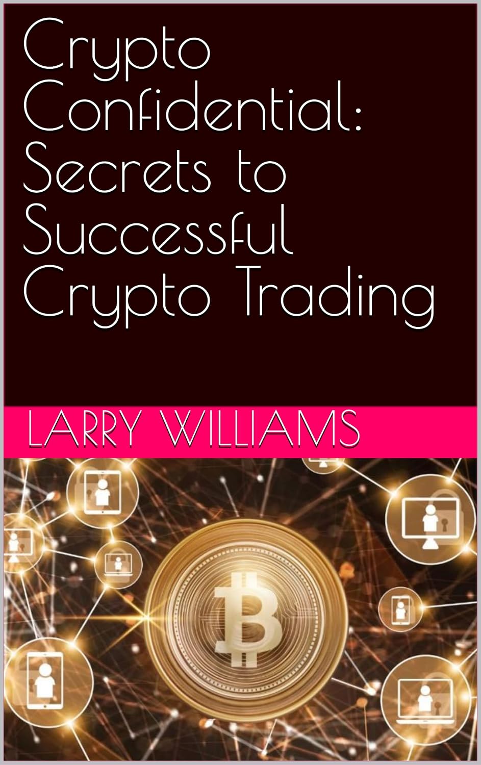Crypto Confidential: Secrets to Successful Crypto Trading (English Edition) baixar o livro de graça