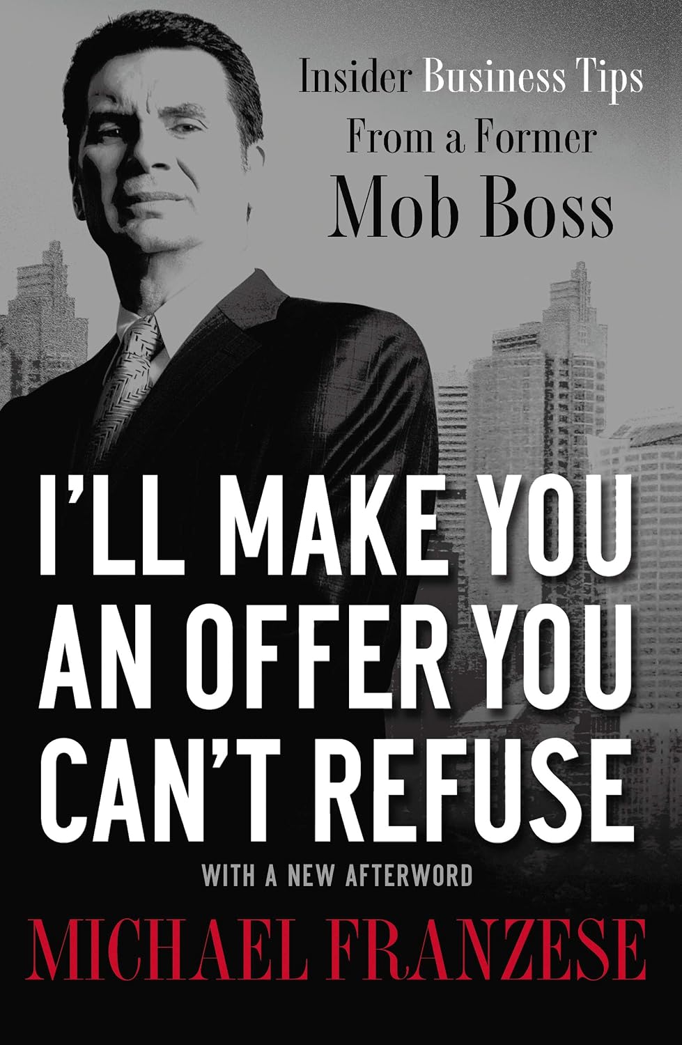 I'll Make You an Offer You Can't Refuse: Insider Business Tips from a Former Mob Boss (English Edition) baixar livro de graça