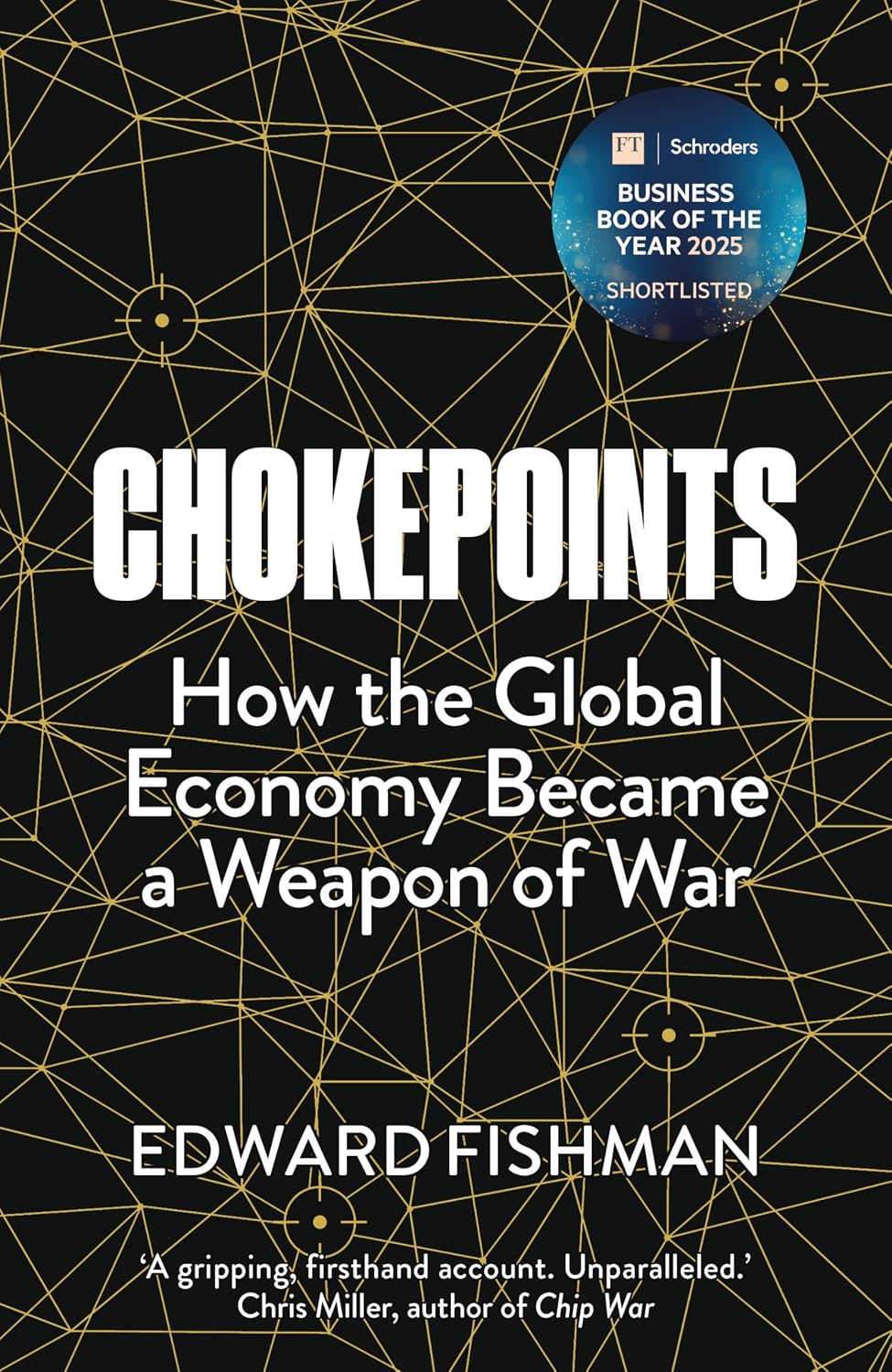 Chokepoints: How the Global Economy Became a Weapon of War - FT BUSINESS BOOK OF THE YEAR SHORTLISTED
