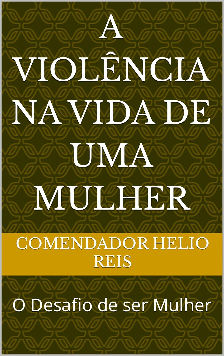 A Violência na Vida de uma Mulher: O Desafio de ser Mulher baixar o livro de graça
