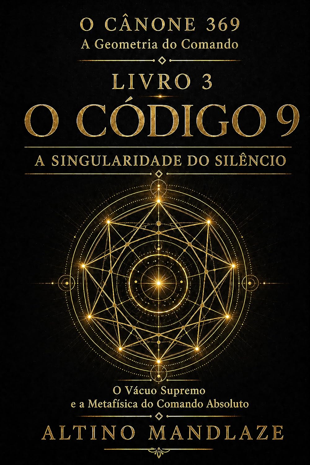 capítulo por capítulo baixar O Código 9: A Singularidade do Silêncio: O Vácuo Supremo e a Metafísica do Comando Absoluto (O Cânone 369: A Geometria do Comando. Livro 3)