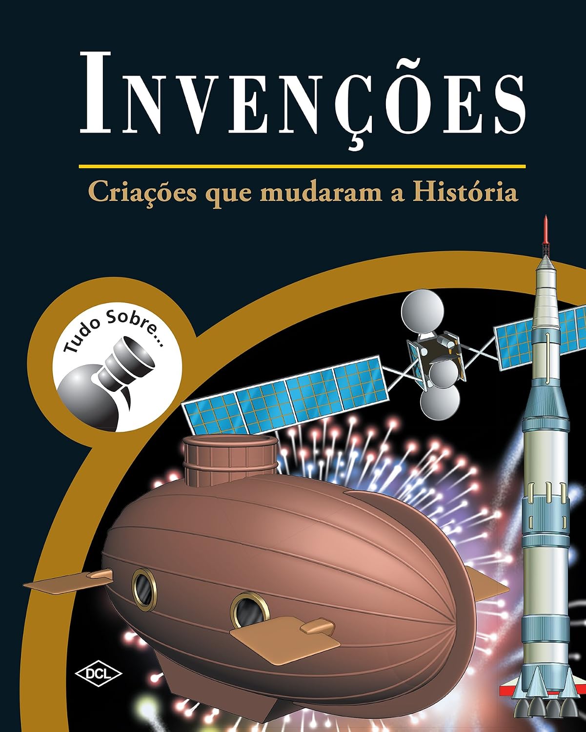 Tudo Sobre... Invenções. Criações que Mudaram a História