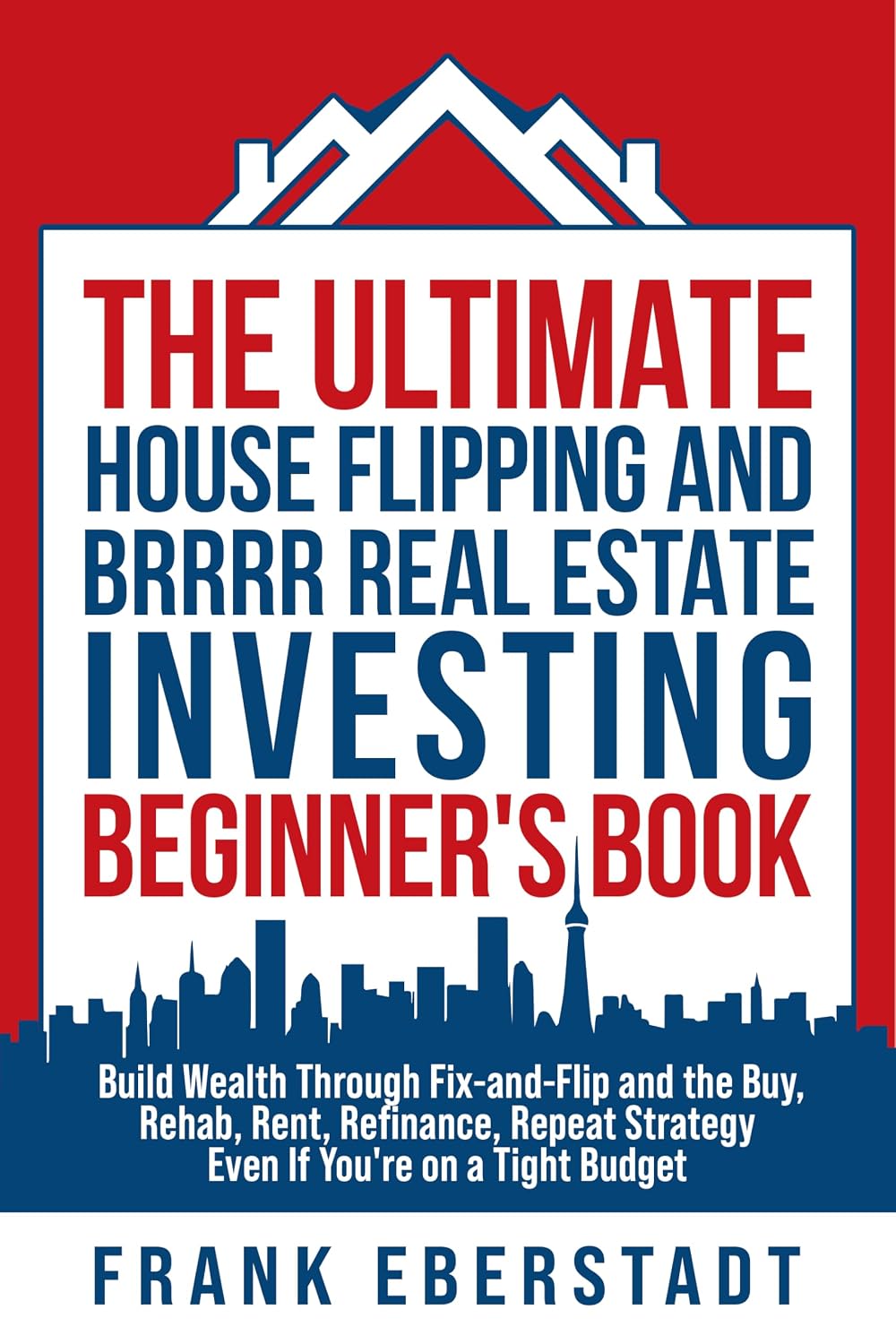 ler totalmente The Ultimate House Flipping and BRRRR Real Estate Investing Beginner's Book: Build Wealth Through Fix-and-Flip and the Buy, Rehab, Rent, Refinance, Repeat... Investing Strategies) (English Edition)