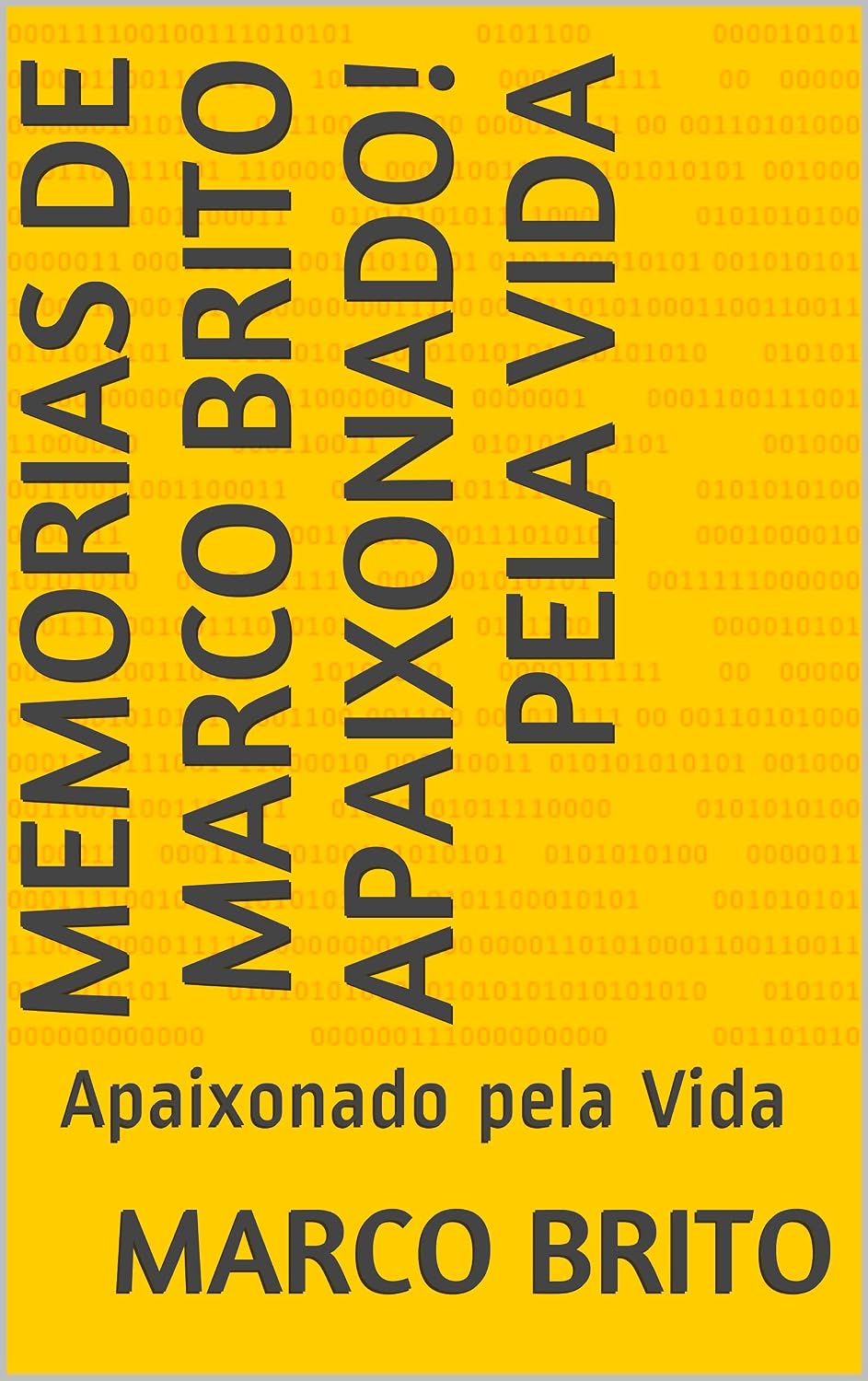 Memorias de Marco Brito apaixonado! Pela Vida: Apaixonado pela Vida baixar o livro de graça