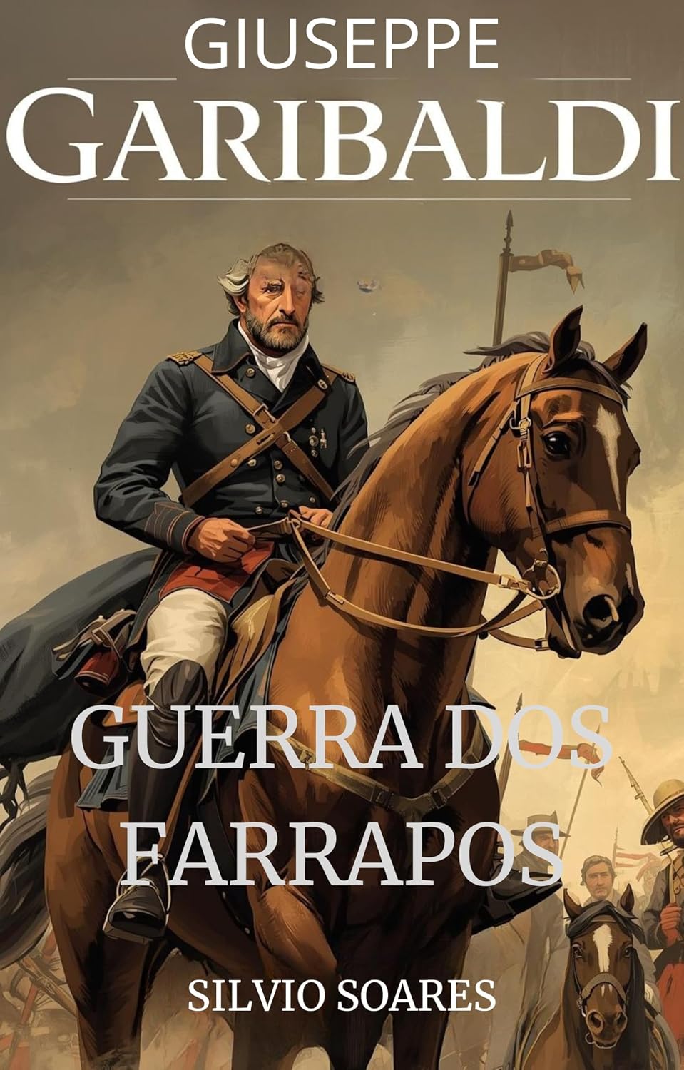 ler totalmente GIUSEPPE GARIBALDI: GUERRA DOS FARRAPOS