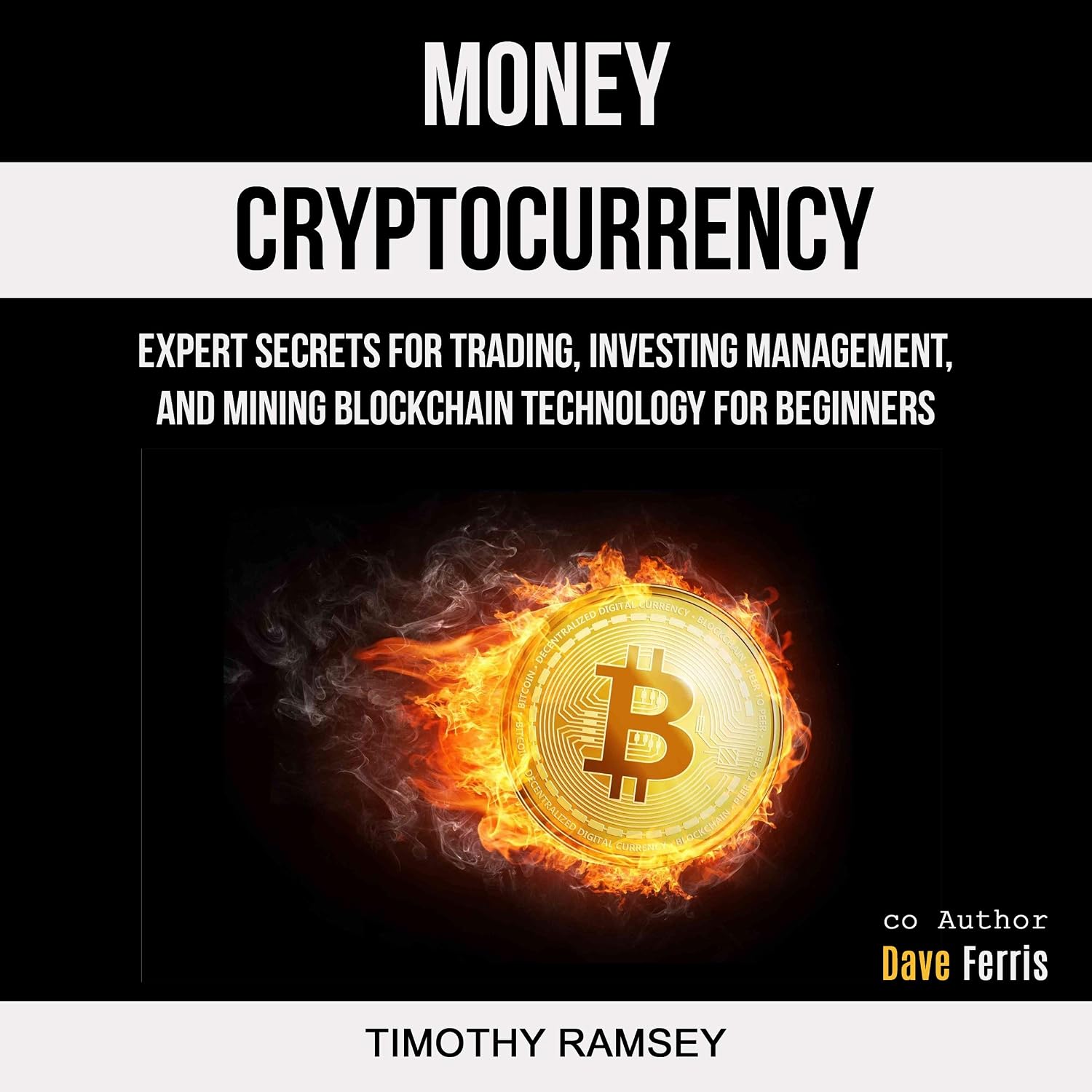 Money: Cryptocurrency: Expert Secrets for Trading, Investing Management, and Mining Blockchain Technology for Beginners baixar o livro de graça