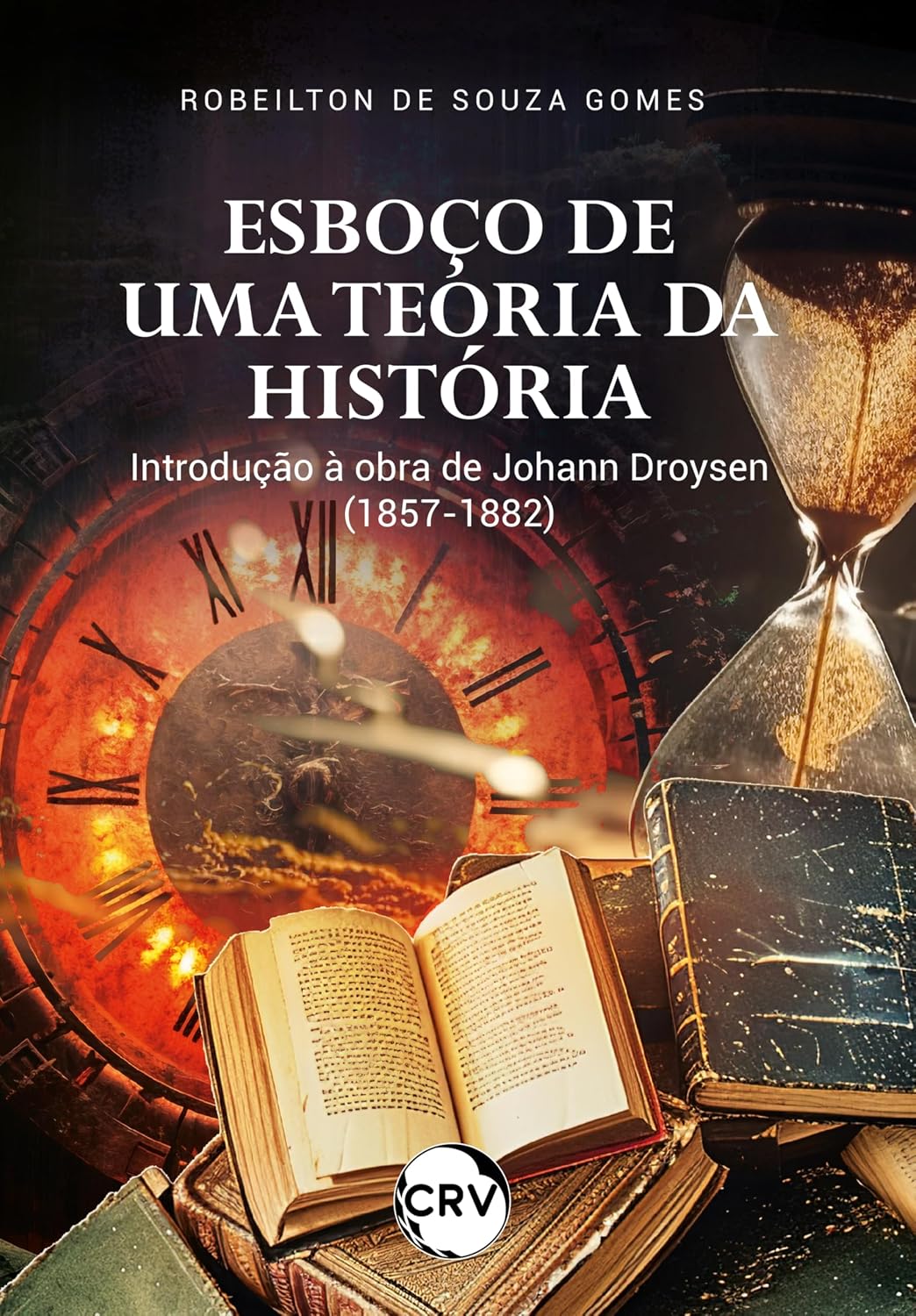 Esboço de uma teoria da história: Introdução à obra de Johann Droysen (1857-1882) baixar o livro de graça