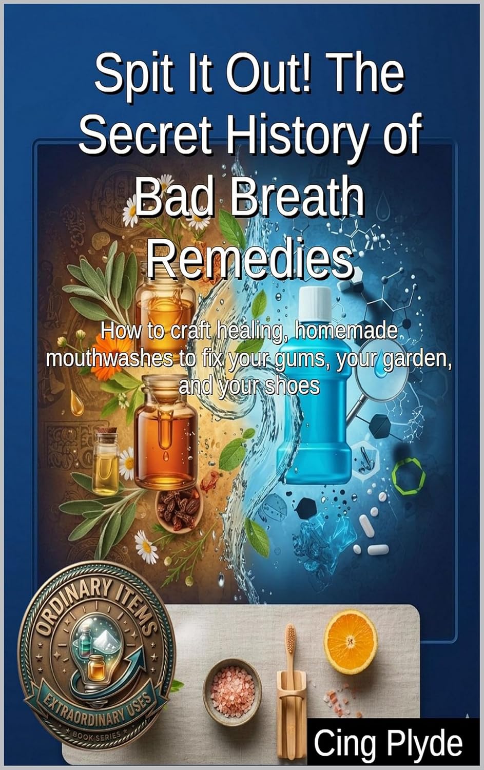capítulo por capítulo baixar Spit It Out! The Secret History of Bad Breath Remedies: How to craft healing, homemade mouthwashes to fix your gums, your garden, and your shoes (English Edition)