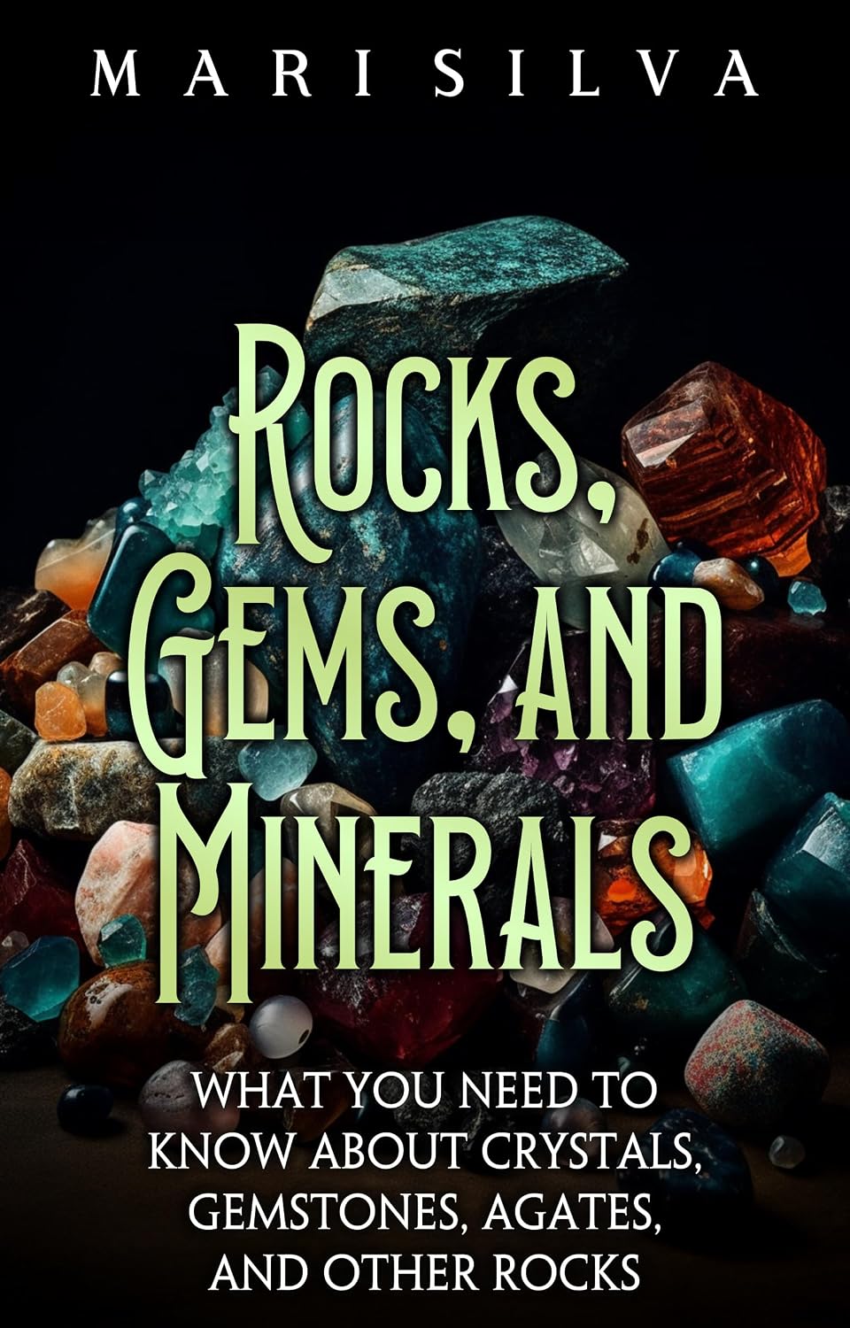 ler totalmente Rocks, Gems, and Minerals: What You Need to Know about Crystals, Gemstones, Agates, and Other Rocks (Spiritual and Physical) (English Edition)