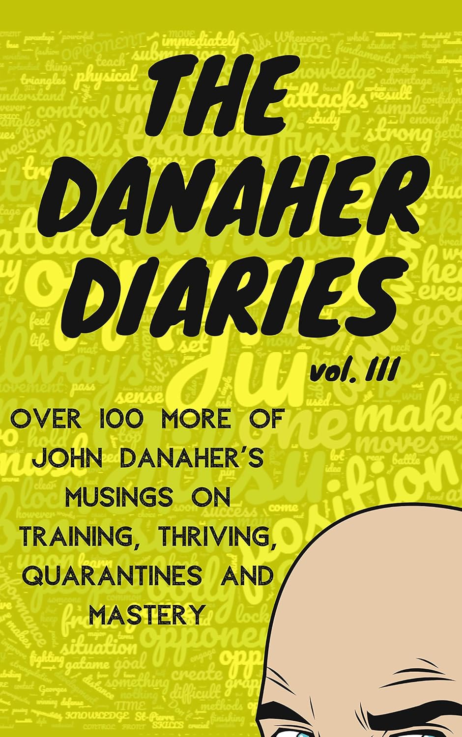 ler totalmente The Danaher Diaries Volume 3: Over 100 more of John Danaher's Musings on Training, Thriving, Quarantines and Mastery (English Edition)
