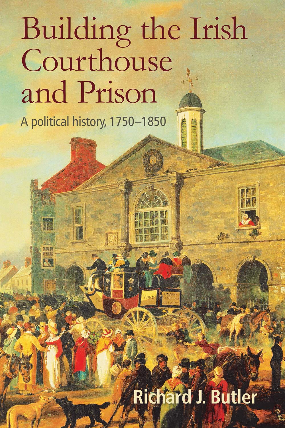 ler totalmente Building the Irish Courthouse and Prison: A Political History, 1750-1850