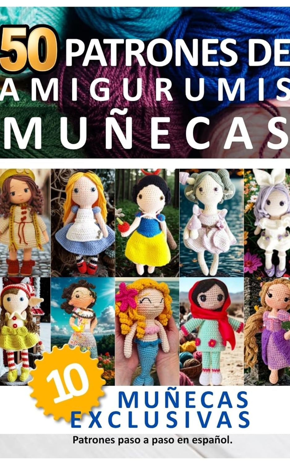 Libros de Amigurumis: 50 Patrones de amigurumis de Muñecas en español: Recopilación Completa con 10 Diseños Exclusivos Paso a Paso (Libros de Patrones Amigurumis en español nº 20) (Spanish Edition) baixar o livro de graça