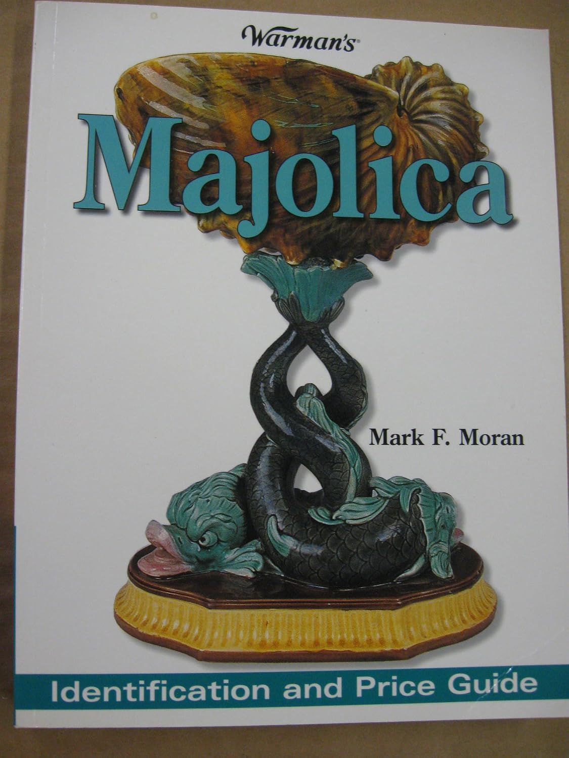 Warman's Majolica: Identification and Price Guide