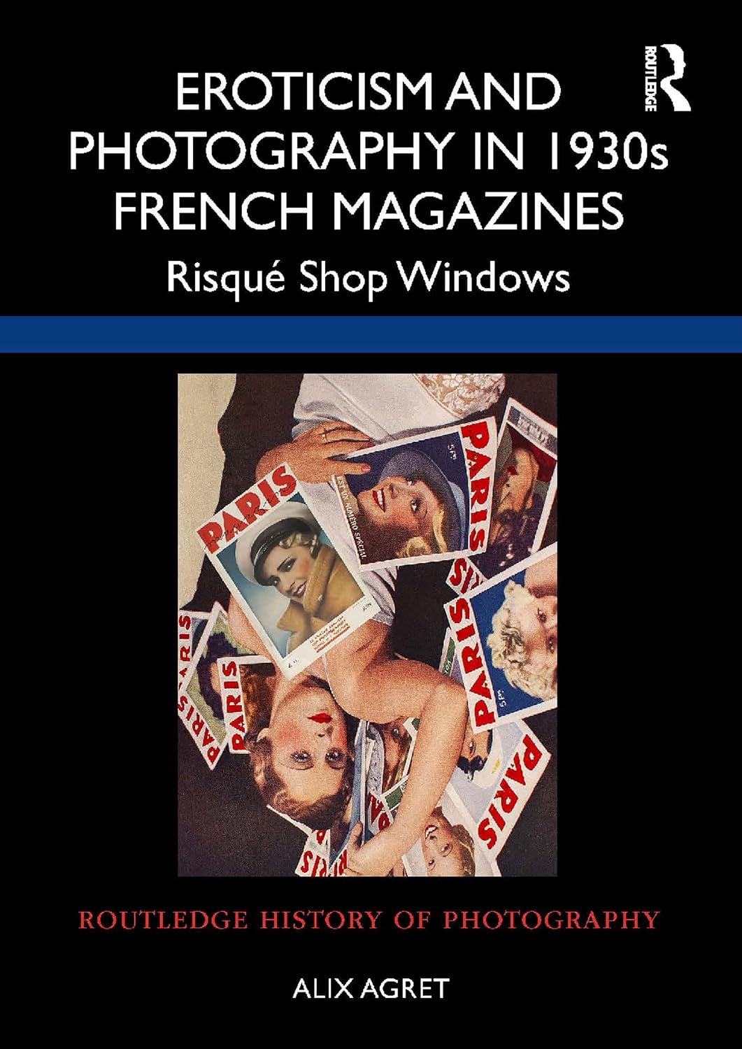 Eroticism and Photography in 1930s French Magazines: Risqué Shop Windows (Routledge History of Photography) (English Edition)