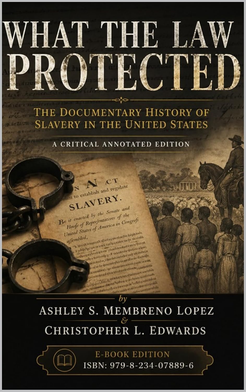 ler totalmente What the Law Protected: The Documentary History of Slavery in the United States A Critical Annotated Edition (Inequity Manifest) (English Edition)