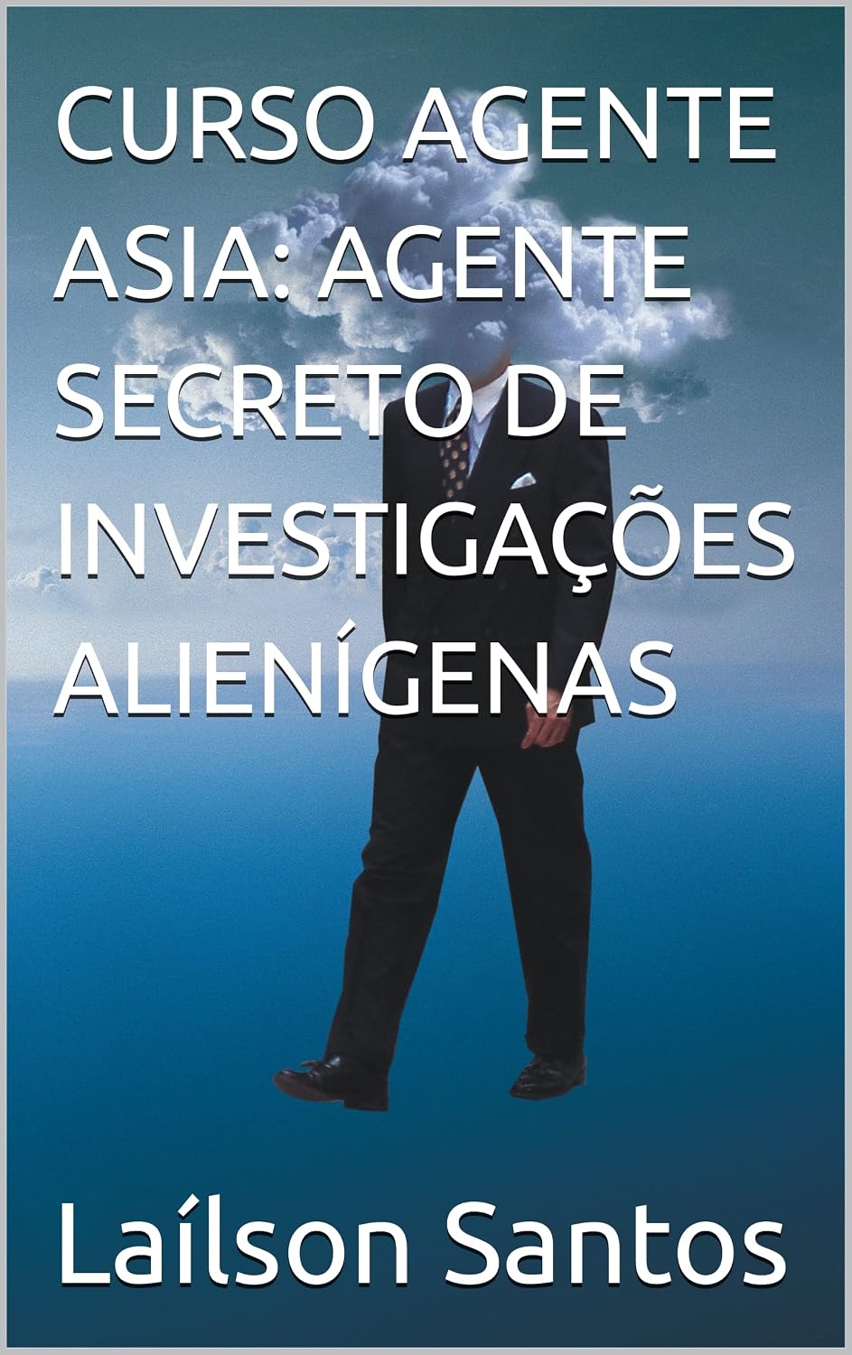 ler totalmente CURSO AGENTE ASIA: AGENTE SECRETO DE INVESTIGAÇÕES ALIENÍGENAS (LAÍLSON SANTOS, LIVROS E CURSOS)
