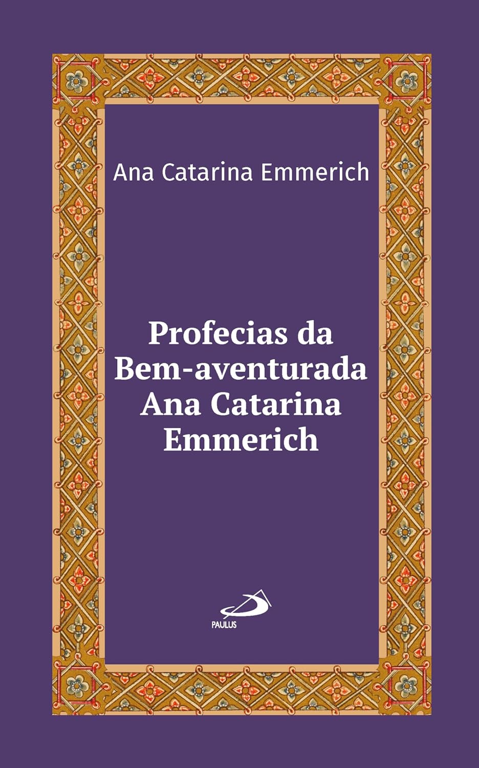 Profecias da Bem-Aventurada Ana Catarina Emmerich (Espiritualidade)