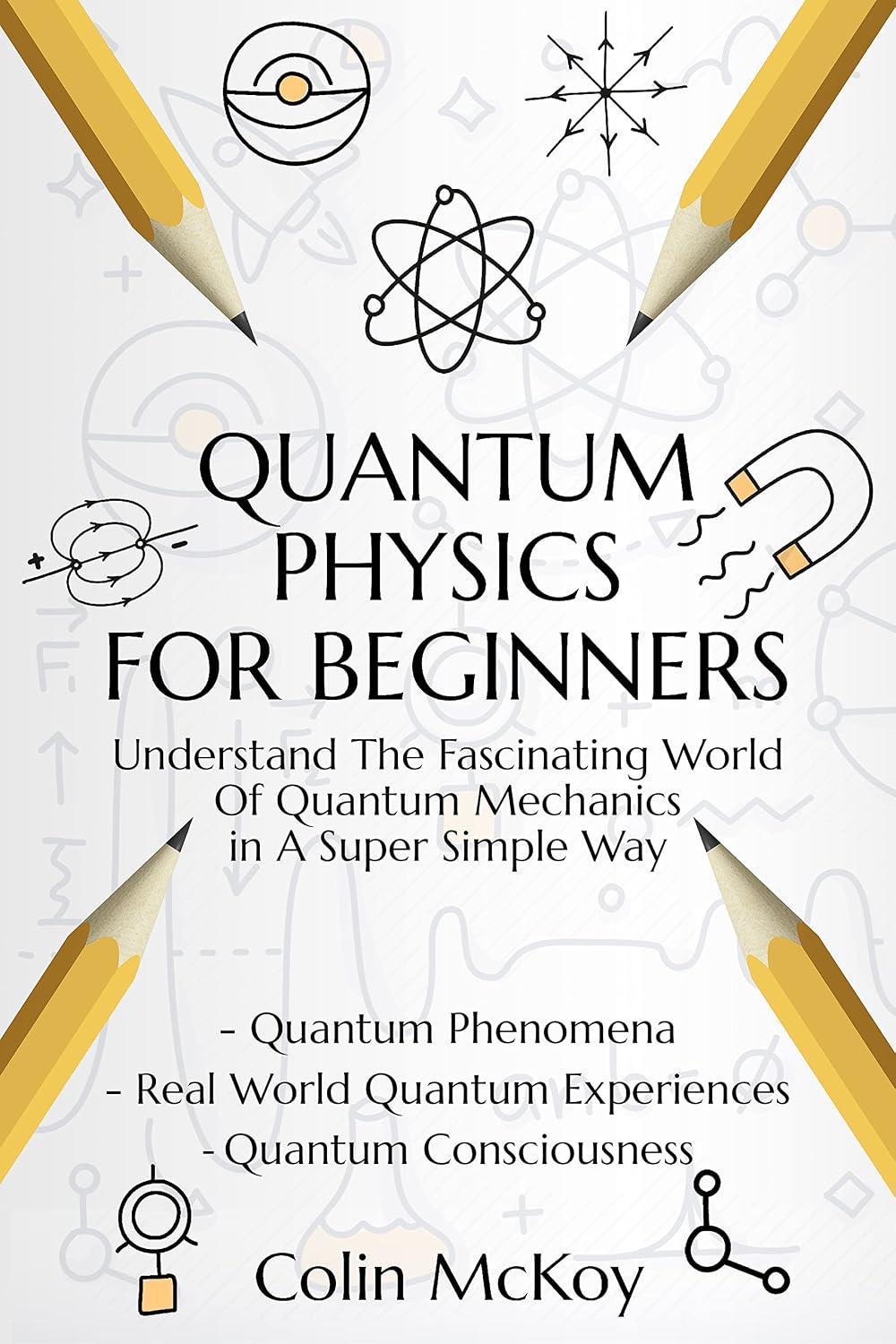 ler totalmente Quantum Physics For Beginners: Understand The Fascinating World Of Quantum Mechanics in A Super Simple Way | Discover Quantum Theories And The Power Of The Mind (English Edition)