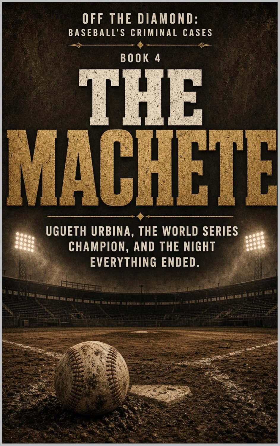 ler totalmente The Machete: Ugueth Urbina, the World Series Champion, and the Night Everything Ended Series Name: Off the Diamond: Baseball's Criminal Cases Series Number: Book 4 (English Edition)