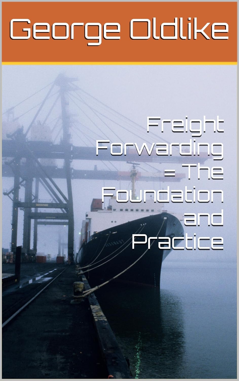 Freight Forwarding = The Foundation and Practice (Freight Forwarding: The Definitive Guide to Global Logistics Book 1) (English Edition) baixar livro de graça