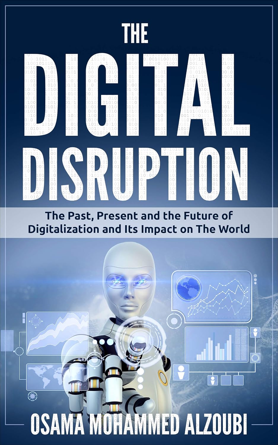The Digital Disruption: The Past, Present, and Future Of Digitalization and Its Impact on The World We Live In (English Edition) baixar o livro de graça
