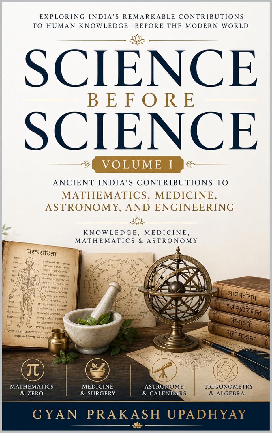capítulo por capítulo baixar Science Before Science: Ancient India’s Contributions to Mathematics, Medicine, Metallurgy, Astronomy, and Engineering (English Edition)