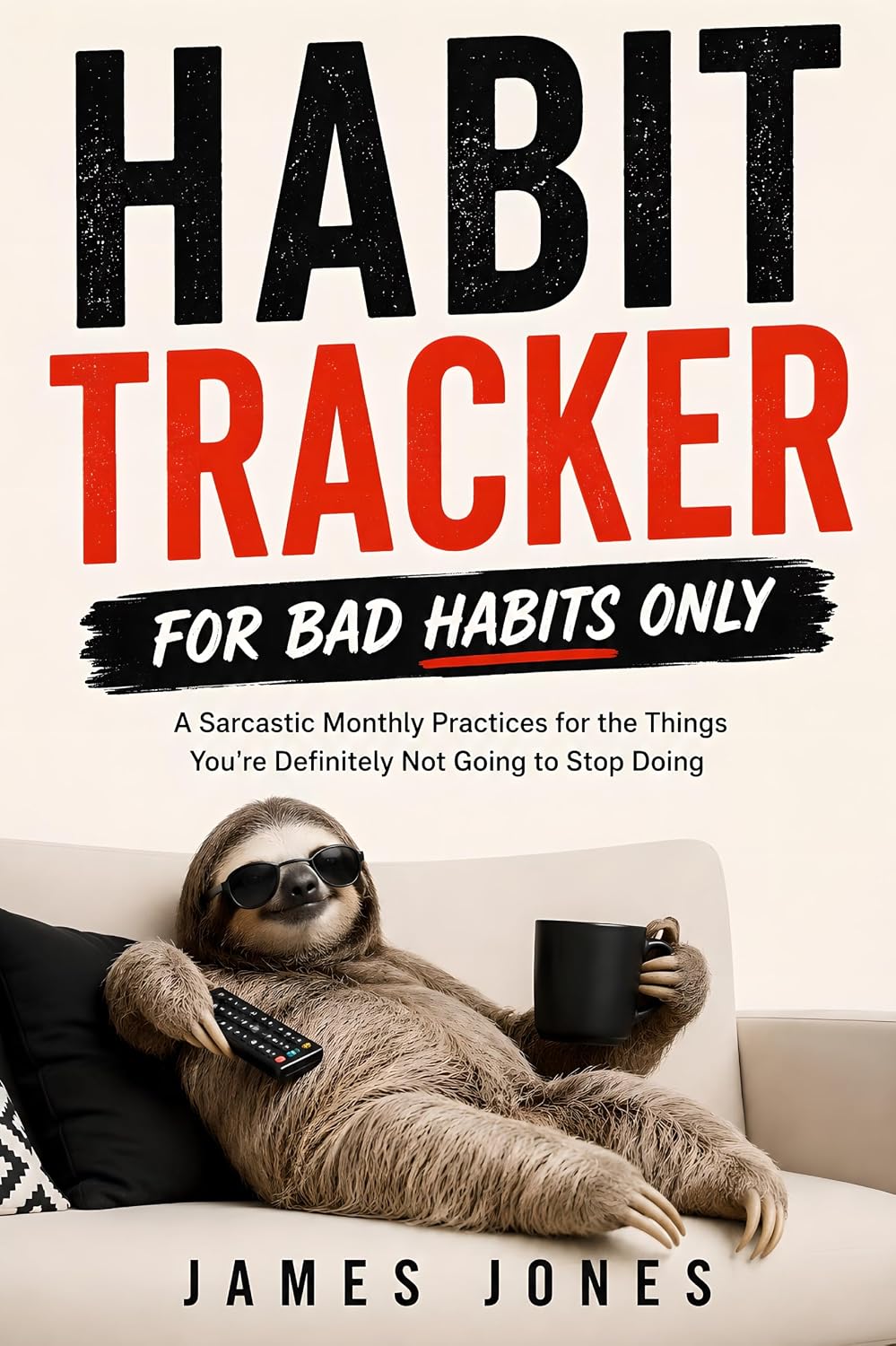 ler totalmente Habit Tracker for Bad Habits Only: A Sarcastic Monthly Practices for the Things You're Definitely Not Going to Stop Doing (English Edition)