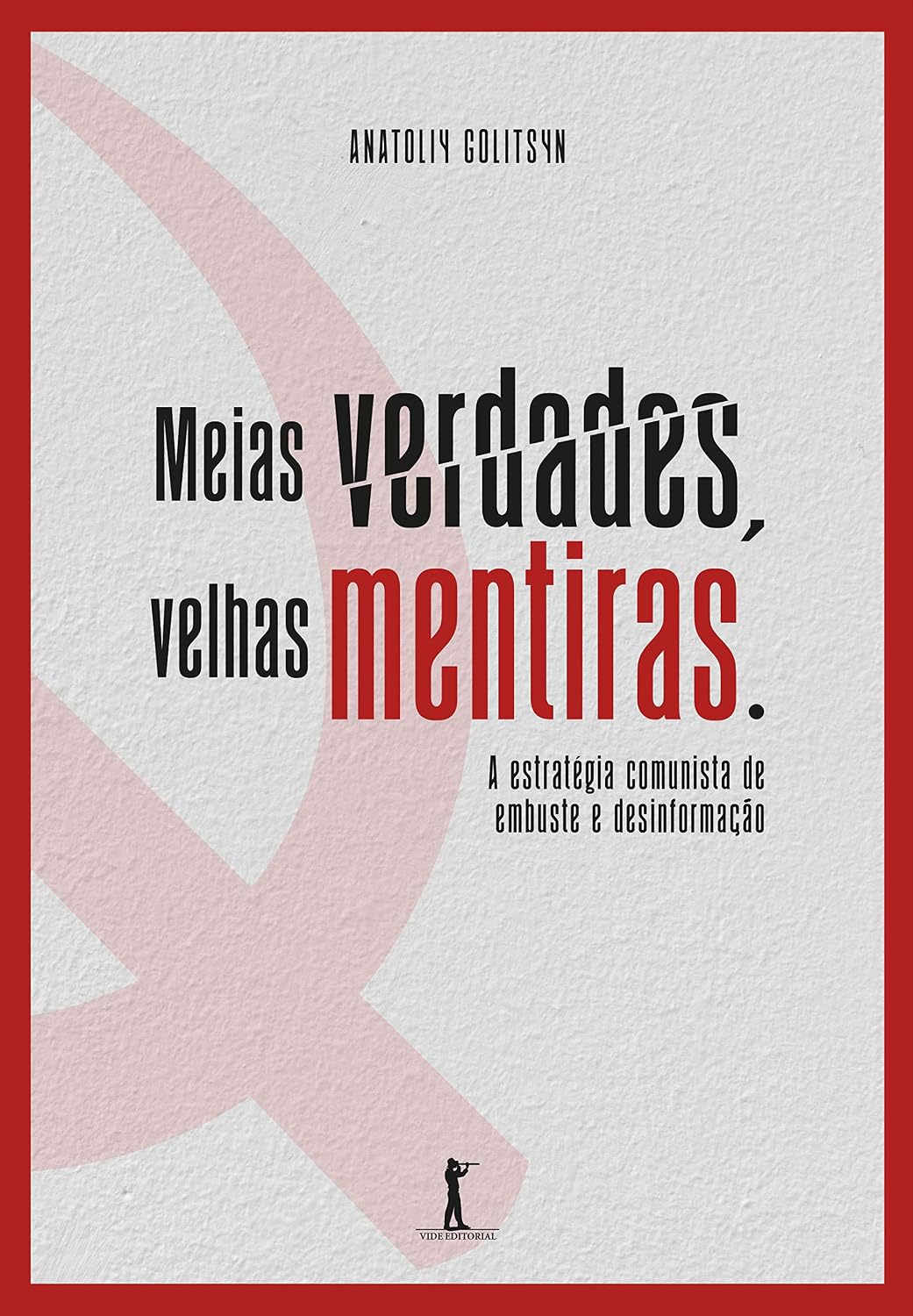 Meias verdades, velhas mentiras: A estratégia comunista de embuste e desinformação baixar o livro de graça