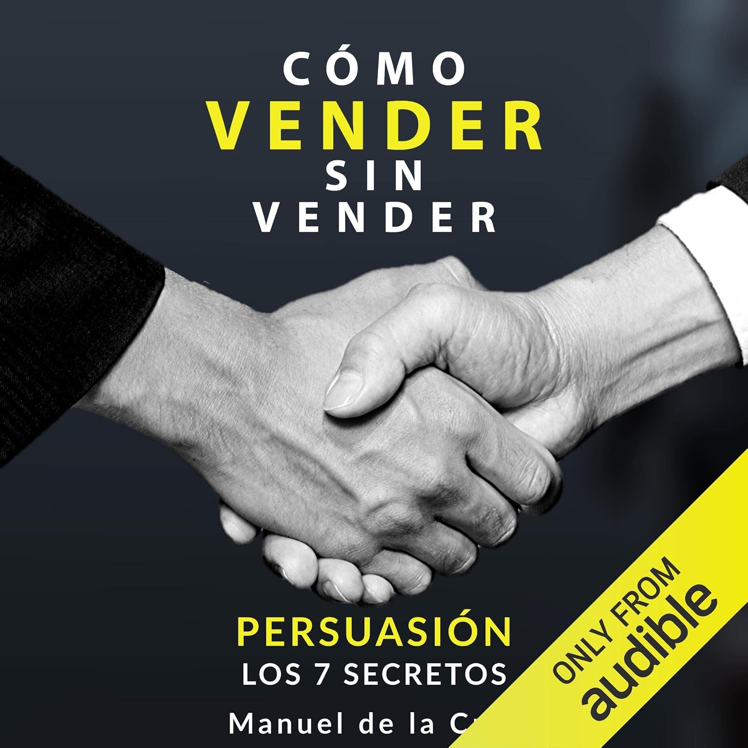 Como vender sin vender [How to Sell Without Selling]: Persuasión - Los 7 secretos baixar livro de graça