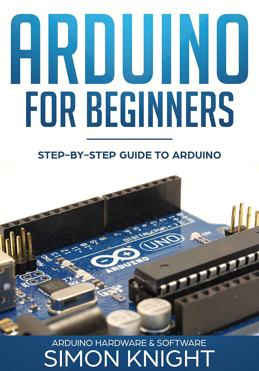 ler totalmente Arduino for Beginners: Step-by-Step Guide to Arduino (Arduino Hardware & Software) (English Edition)