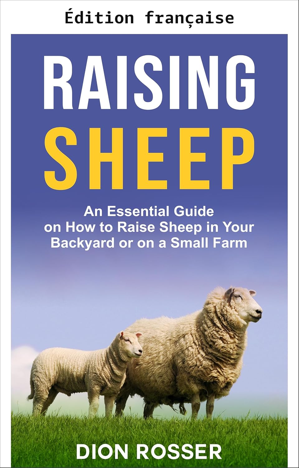 capítulo por capítulo baixar Élevage de moutons: guide essentiel pour élever des moutons chez soi ou dans une petite ferme (Élevage du bétail) (French Edition)