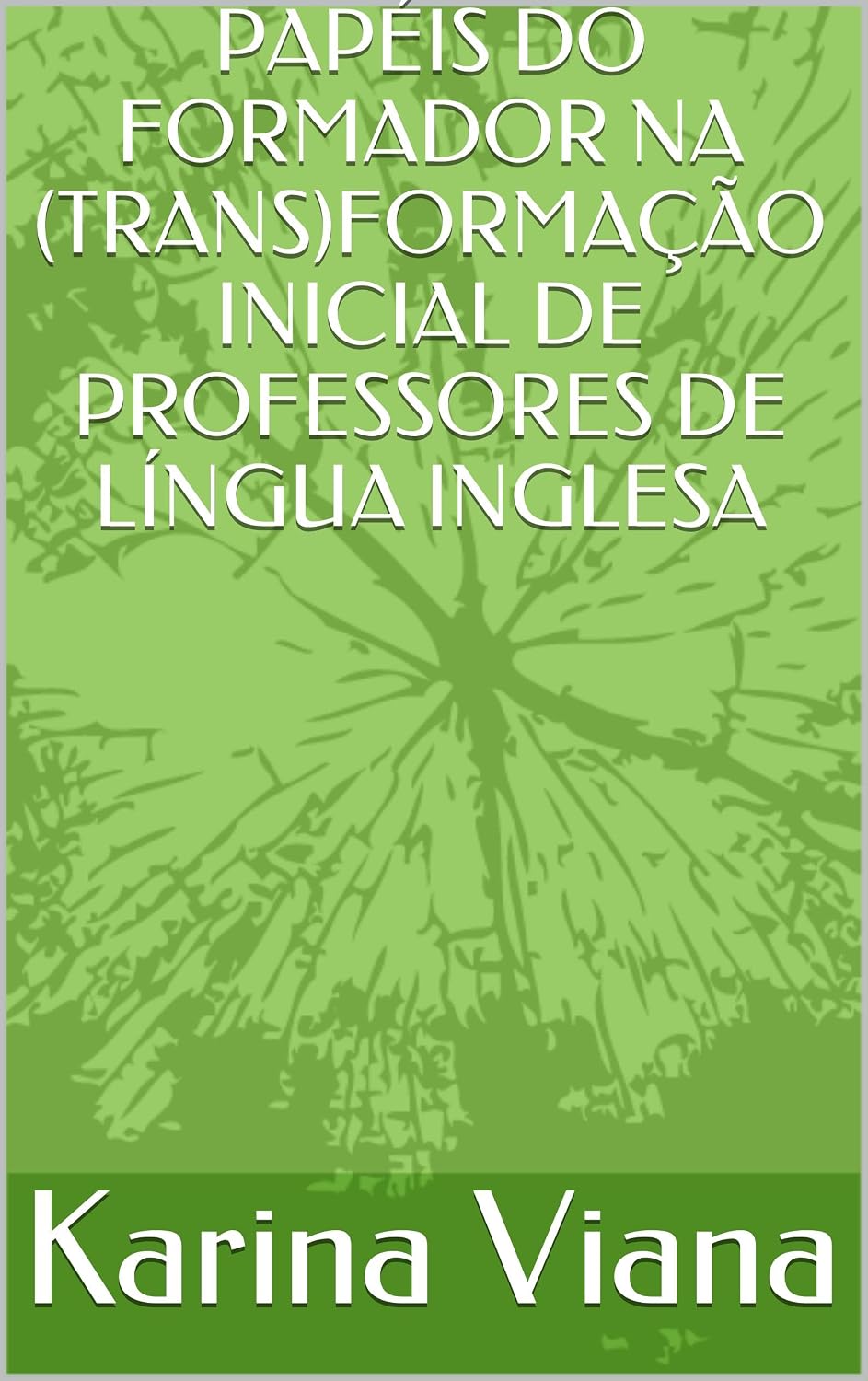 PAPÉIS DO FORMADOR NA (TRANS)FORMAÇÃO INICIAL DE PROFESSORES DE LÍNGUA INGLESA baixar livro de graça