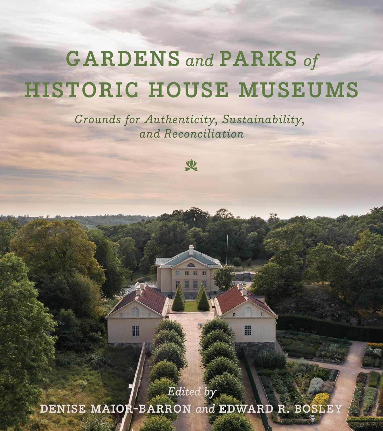 Gardens and Parks of Historic House Museums: Grounds for Authenticity, Sustainability, and Reconciliation (English Edition) baixar o livro de graça