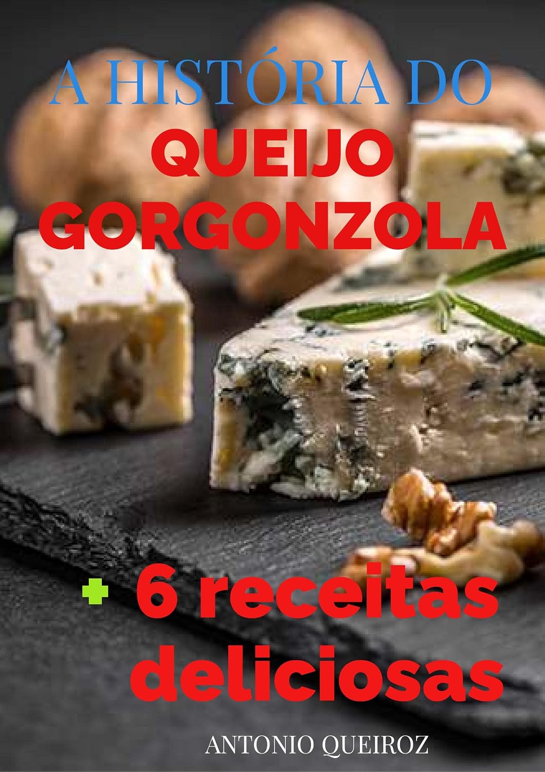 A HISTÓRIA DO GORGONZOLA: + 6 receitas deliciosas baixar o livro de graça