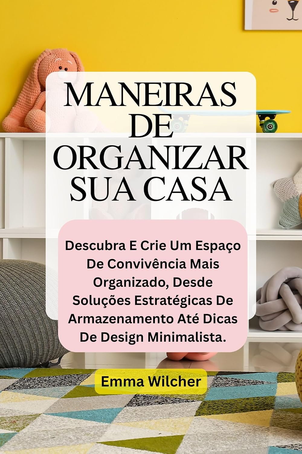 ler totalmente MANEIRAS DE ORGANIZAR SUA CASA: Descubra E Crie Um Espaço De Convivência Mais Organizado, Desde Soluções Estratégicas De Armazenamento Até Dicas De Design Minimalista.