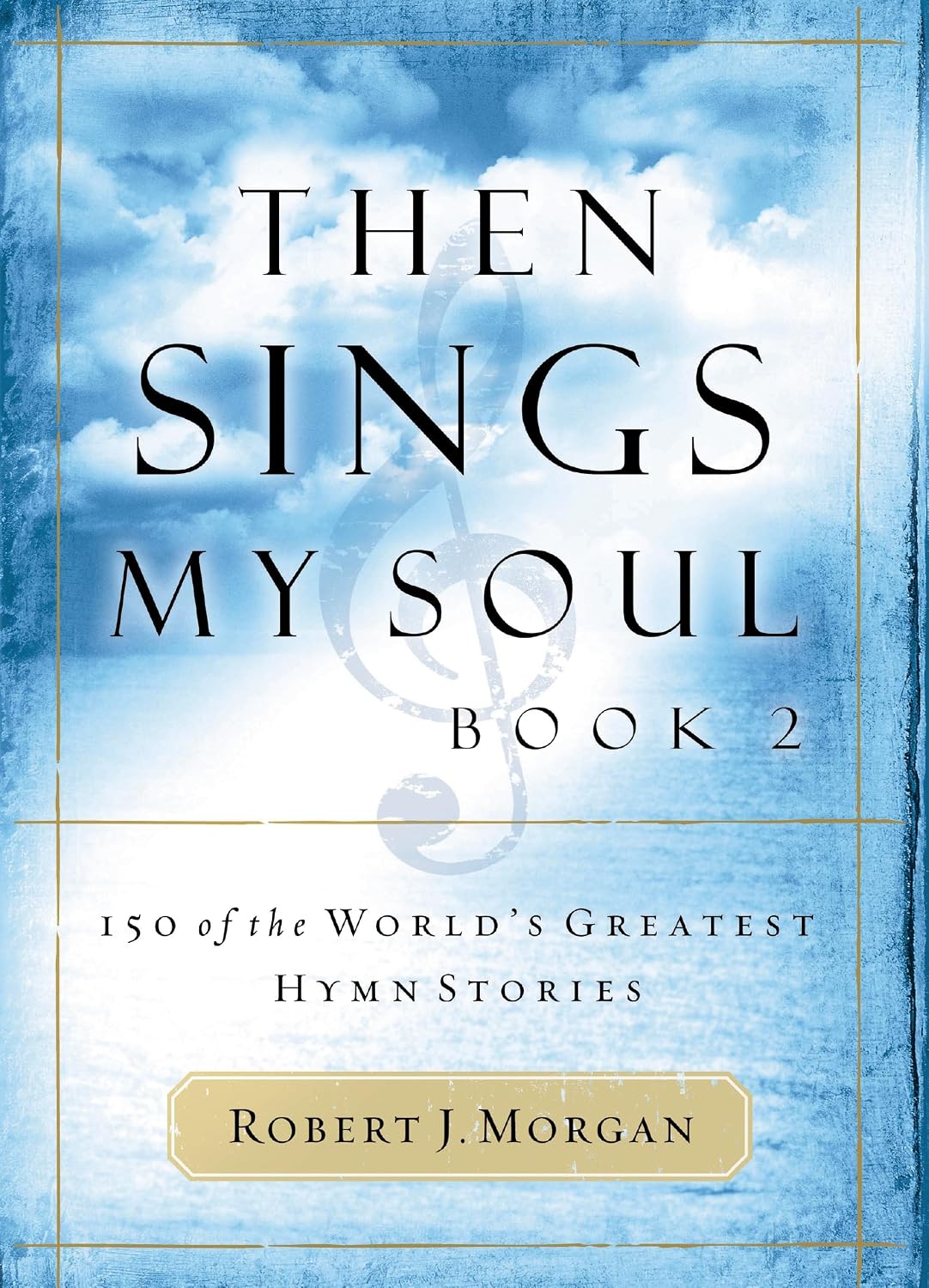 ler totalmente Then Sings My Soul: 150 of the World's Greatest Hymn Stories