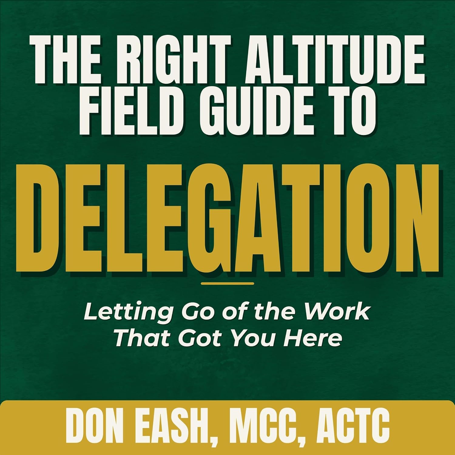 ler totalmente The Right Altitude Field Guide to Delegation: Letting Go of the Work That Got You Here