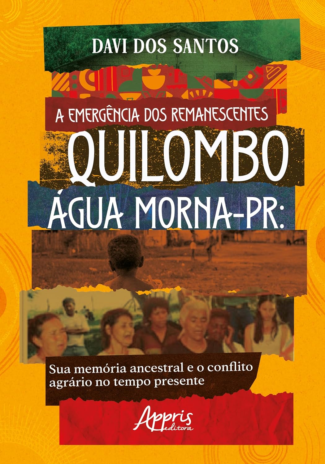 A Emergência dos Remanescentes: Quilombo Água Morna-PR: Sua Memória Ancestral e o Conflito Agrário no Tempo Presente