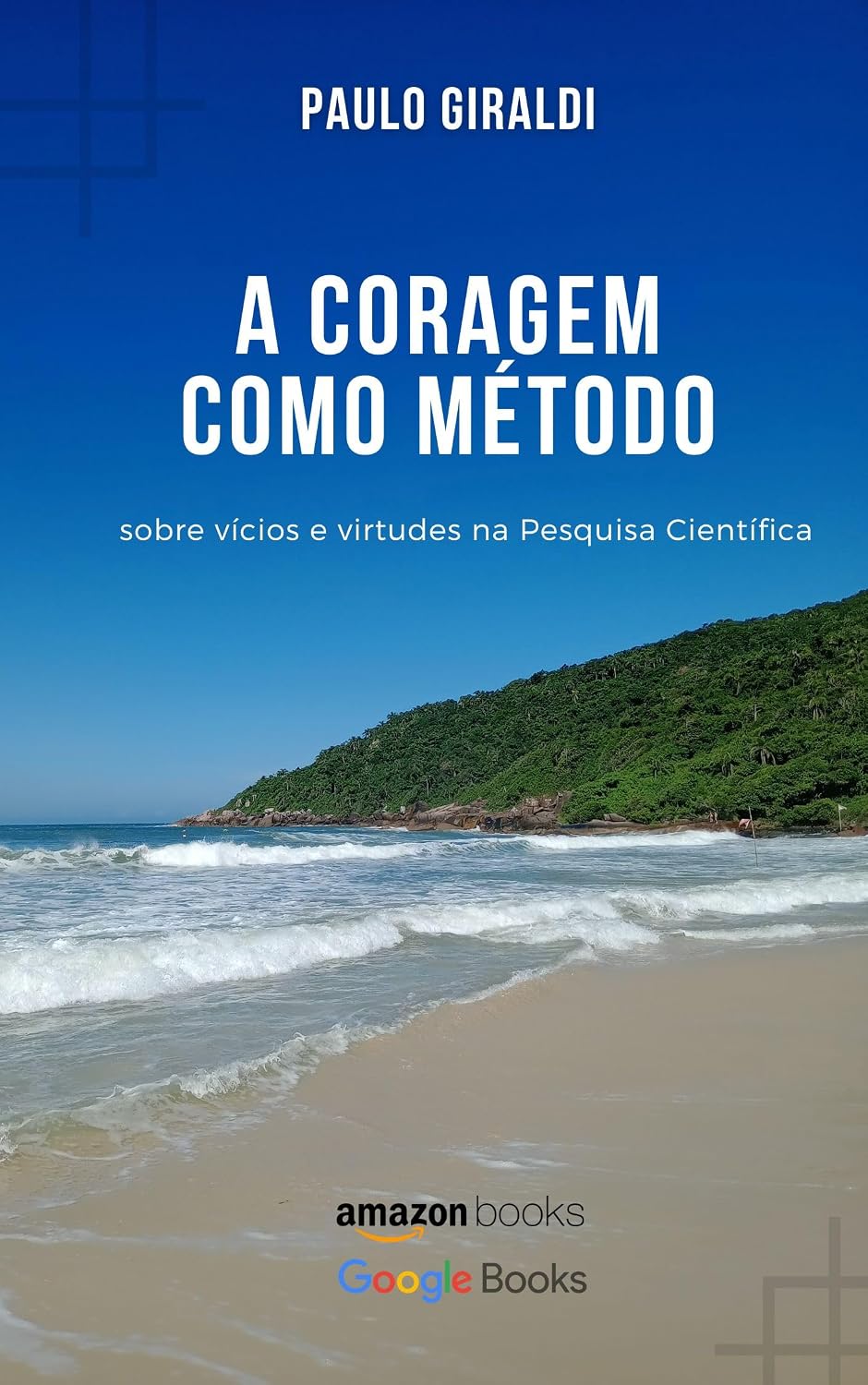 ler totalmente A coragem como método: sobre vícios e virtudes na Pesquisa Científica