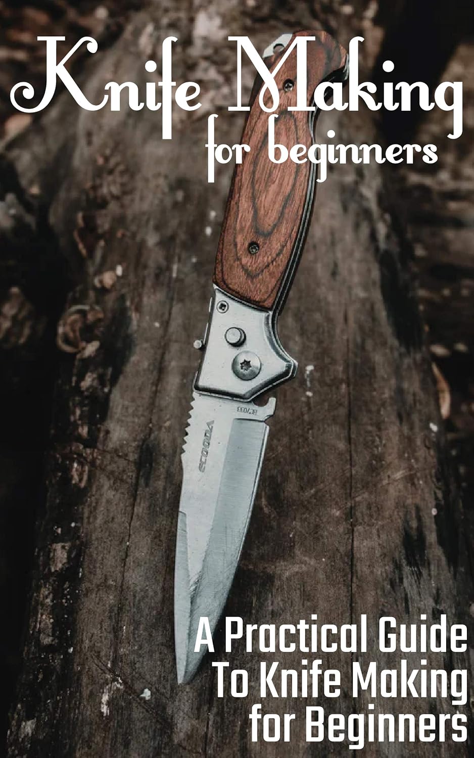 Knife Making for Beginners: A Practical Guide to Knife Making for Beginners (English Edition) baixar livro de graça