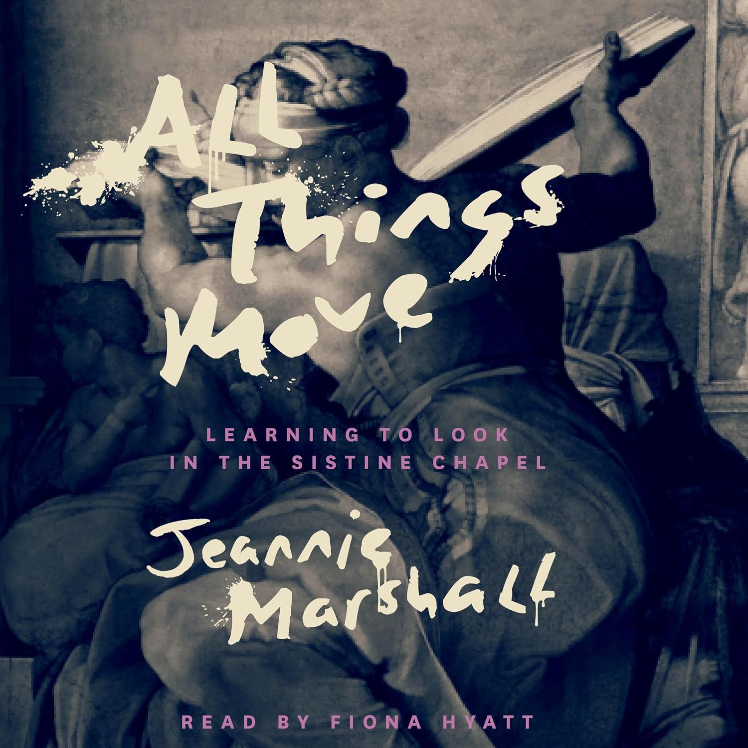 All Things Move: Learning to Look in the Sistine Chapel baixar o livro de graça