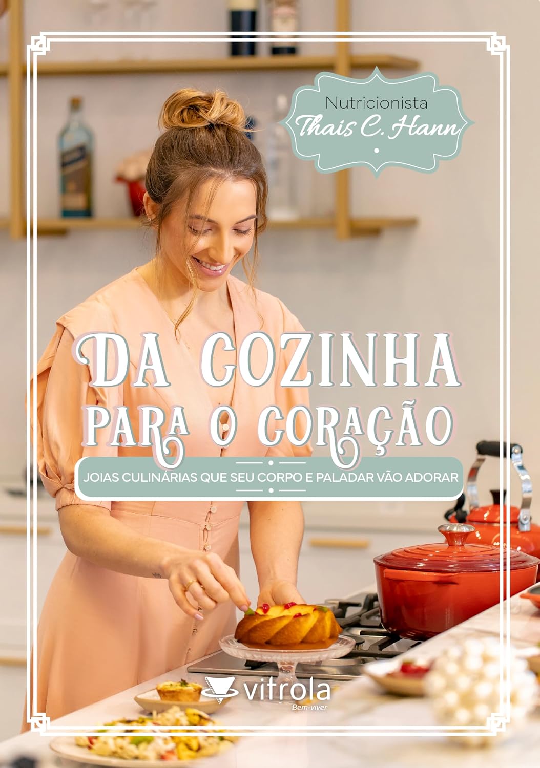 capítulo por capítulo baixar Da cozinha para o coração: Joias culinárias que seu corpo e paladar vão adorar (Volume 1)