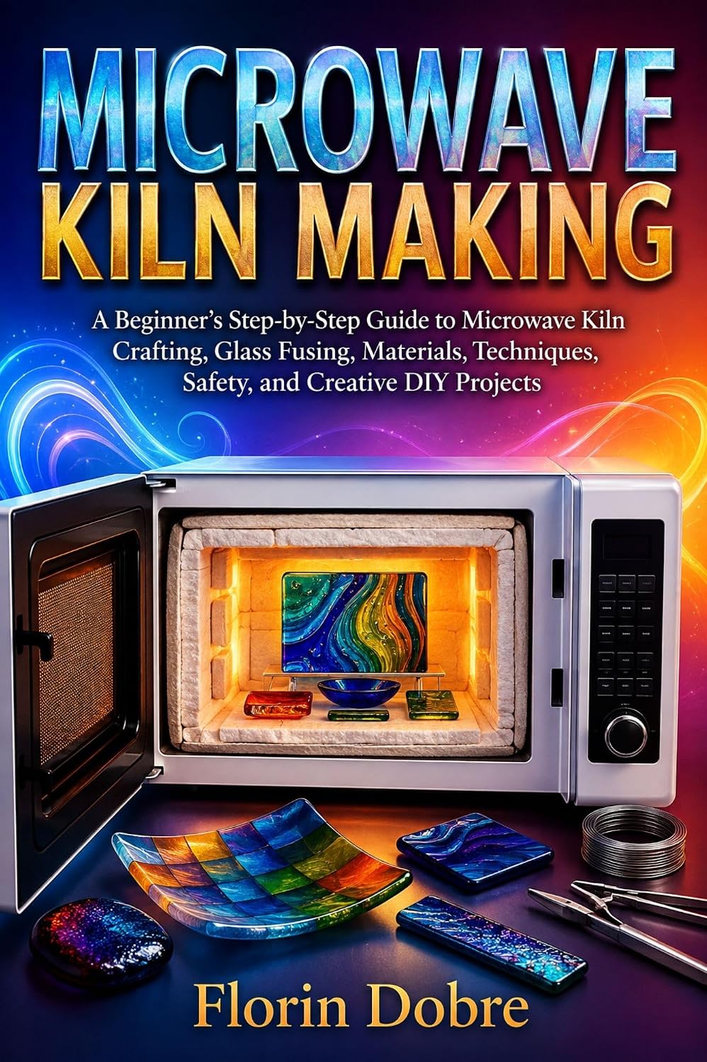 ler totalmente MICROWAVE KILN MAKING: A Beginner’s Step-by-Step Guide to Microwave Kiln Crafting, Glass Fusing, Materials, Techniques, Safety, and Creative DIY Projects (English Edition)