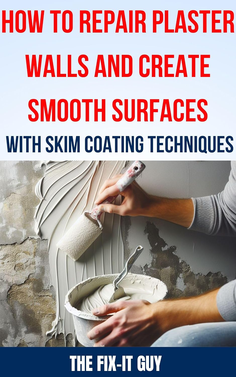 How to Repair Plaster Walls and Create Smooth Surfaces with Skim Coating Techniques: The Ultimate DIY Guide to Fixing Cracks, Holes, and Imperfections... (The Fixers Handbook) (English Edition) baixar livro de graça