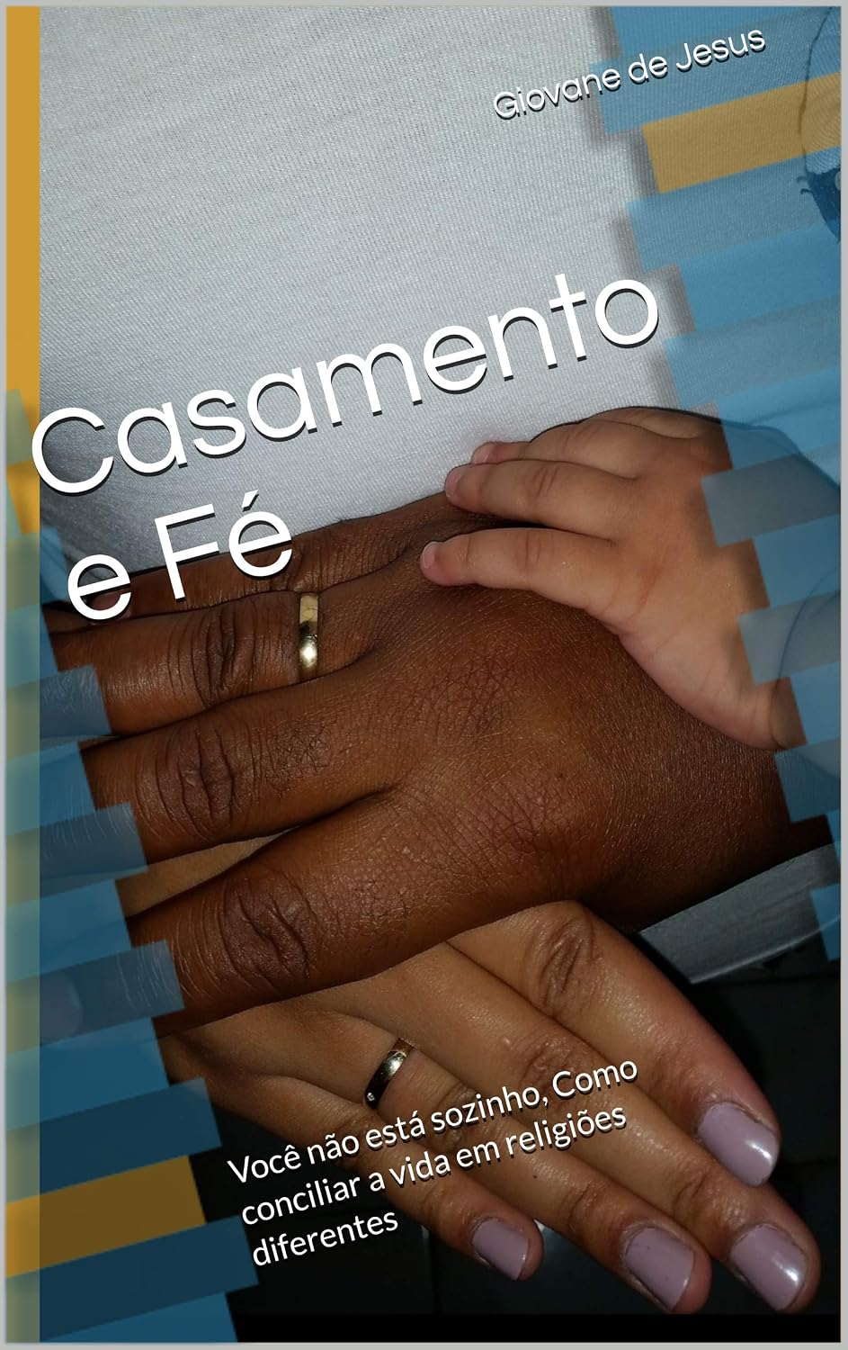 Casamento e Fé: Você não está sozinho, Como conciliar a vida em religiões diferentes baixar o livro de graça